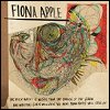 Fiona Apple - 'The Idler Wheel Is Wiser Than The Driver Of The Screw And Whipping Cords Will Serve You More Than Ropes Will Ever Do'