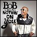 B.o.B featuring Bruno Mars - "Nothin' On You" (Single)