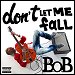 B.o.B - "Don't Let Me Fall" (Single)