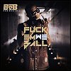 B.o.B - 'F*** 'Em We Ball' (Mixtape)
