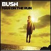 Bush - 'Man On The Run'