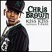Chris Brown featuring T-Pain - "Kiss Kiss" (Single)