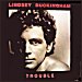Lindsey Buckingham - "Trouble" (Single) 