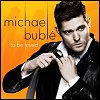 Michael Buble - 'To Be Loved'