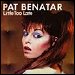 Pat Benatar - "Little Too Late" (Single)