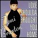 Toni Braxton - "Love Shoulda Brought You Home" (Single)
