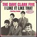 Dave Clark Five - "I Like It Like That" (Single)
