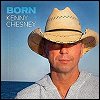 Kenny Chesney - 'Born'