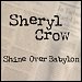 Sheryl Crow - "Shine Over Babylon" (Single)
