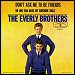 The Everly Brothers - "Don't Ask Me To Be Friends / No One Can Make My Sunshine Smile" (Single)