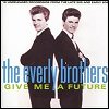 Everly Brothers - 'Give Me A Future'