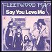 Fleetwood Mac - "Say You Love Me" (Single)