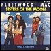 Fleetwood Mac - "Sisters Of The Moon" (Single)