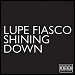 Lupe Fiasco - "Shining Down" (Single)