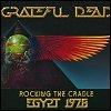 Grateful Dead - Rocking The Cradle: Egypt 1978