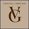Vince Gill - 'These Days'