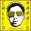 Calvin Harris - 'I Created Disco'