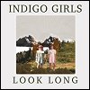 Indigo Girls - 'Look Long'