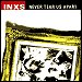 INXS - "Never Tear Us Apart" (Single)
