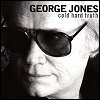 George Jones - 'The Cold Hard Truth'