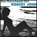 Robert John - "Hey There Lonely Girl" (Single)