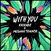 Kaskade & Meghan Trainor - "With You" (Single)