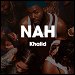 Khalid - "Nah"
