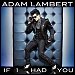 Adam Lambert - "If I Had You" (Single)
