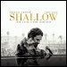 Lady Gaga & Bradley Cooper - "Shallow" (Single)