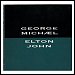 George Michael & Elton John - "Don't Let The Sun Go Down On Me" (Single)