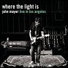 John Mayer - Where The Light Is: John Mayer Live In Los Angeles 