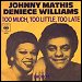 Johnny Mathis & Deniece Williams - "Too Much, Too Little, Too Late" (Single)
