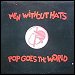 Men Without Hats - "Pop Goes The World" (Single)