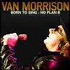 Van Morrison - 'Born To Sing: No Plan B'