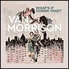Van Morrison - 'What's It Gonna Take?'