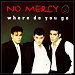 No Mercy - "Where Do You Go" (Single)