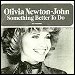 Olivia Newton-John - "Something Better To Do" (Single)