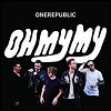 OneRepublic - 'Oh My My'
