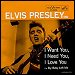Elvis Presley - "I Want You, I Need You, I Love You" (Single)