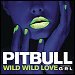Pitbull featuring GRL - "Wild Wild Love" (Single)