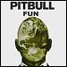 Pitbull featuring Chris Brown - "Fun" (Single)