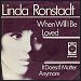 Linda Ronstadt - "When We I Be Loved" (Single)