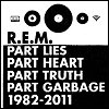 R.E.M. - 'Part Lies, Part Heart, Part Truth, Part Garbage: 1982-2011'