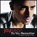 Jay Sean featuring Lil Jon & Sean Paul - "Do You Remember" (Single)