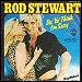 Rod Stewart - "Do Ya Think I'm Sexy?" (Single)