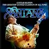 Santana - 'The Greatest Guitar Classics Of All Time'