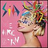 Sia - 'We Are Born'
