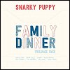 Snarky Puppy - 'Family Dinner - Volume 1'