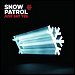Snow Patrol - "Just Say Yes" (Single)