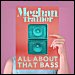 Meghan Trainor - "All About That Bass" (Single)
